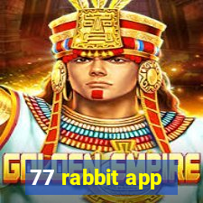 77 rabbit app